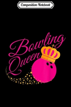 Composition Notebook: Bowling Queen Funny Gift For Girls Bowlers Journal/Notebook Blank Lined Ruled 6x9 100 Pages
