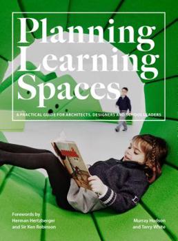 Paperback Planning Learning Spaces: A Practical Guide for Architects, Designers and School Leaders (Resources for School Administrators, Educational Desig Book