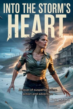 Into the Storm's Heart: A novel of suspense, crime action and adventure