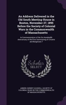 Hardcover An Address Delivered in the Old South Meeting-House in Boston, November 27, 1895 Before the Society of Colonial Wars in the Commonwealth of Massachuse Book