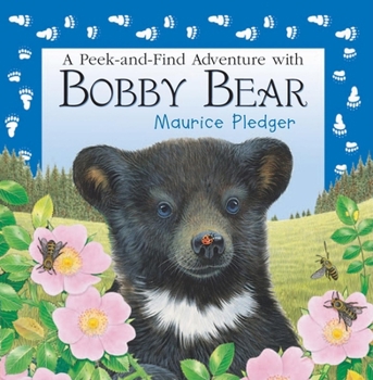 Hardcover A Peek-and-Find Adventure with Bobby Bear (Maurice Pledger Peek and Find) Book