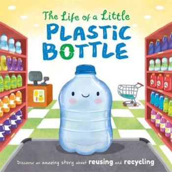Paperback The Life of a Little Plastic Bottle Picture Flats Book