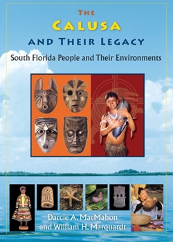 Hardcover The Calusa and Their Legacy: South Florida People and Their Environments Book