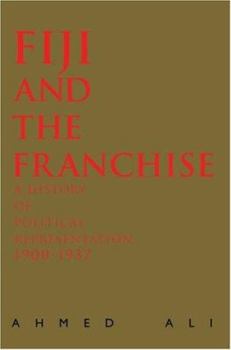 Hardcover Fiji and the Franchise: A History of Political Representation, 1900-1937 Book
