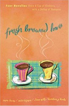 Paperback Fresh-Brewed Love: Four Novellas Share a Cup of Kindness with a Dollop of Romance Book