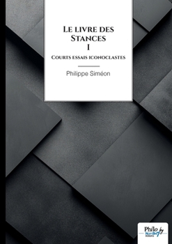 Paperback Le livre des Stances: Courts essais iconoclastes [French] Book