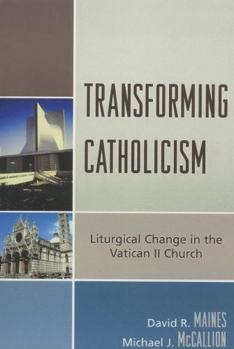 Paperback Transforming Catholicism: Liturgical Change in the Vatican II Church Book