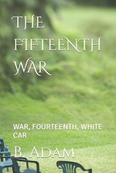 Paperback The Fifteenth War: War, Fourteenth, White Car Book