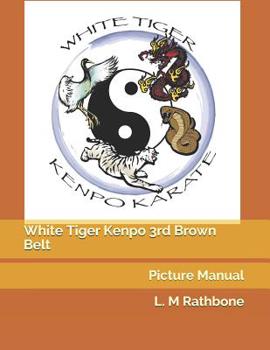 Paperback White Tiger Kenpo 3rd Brown Belt: Picture Manual Book