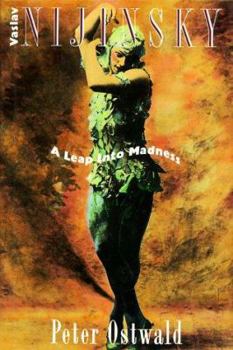 Hardcover Vaslav Nijinsky: A Leap Into Madness: A Leap Into Madness Book