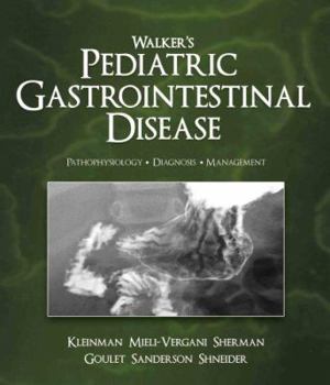 Hardcover Walker's Pediatric Gastrointestinal Disease: Physiology, Diagnosis, Management Book