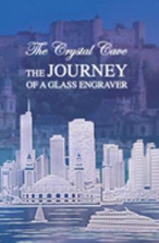 Paperback The Journey of a Glass Engraver: The Crystal Cave Book