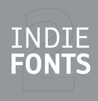 Hardcover Indie Fonts 2: A Compendium of Digital Type from Independent Foundries Book