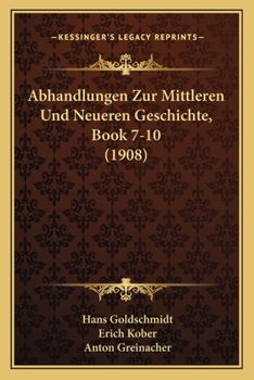 Paperback Abhandlungen Zur Mittleren Und Neueren Geschichte, Book 7-10 (1908) [German] Book