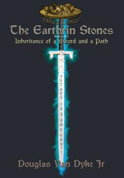 Paperback The Earthrin Stones Book 1 of 3: Inheritance of a Sword and a Path Book