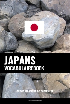 Paperback Japans Vocabulaireboek: Aanpak Gebaseerd Op Onderwerp [Dutch] Book