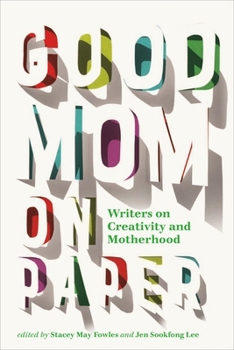 Paperback Good Mom on Paper: Writers on Creativity and Motherhood Volume 13 Book