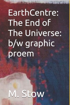 Paperback EarthCentre: The End of The Universe:: The Universal Skull: M.Stow23 Book