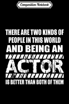Composition Notebook: Actor Funny Gift - Two Kinds Of People In This World  Journal/Notebook Blank Lined Ruled 6x9 100 Pages
