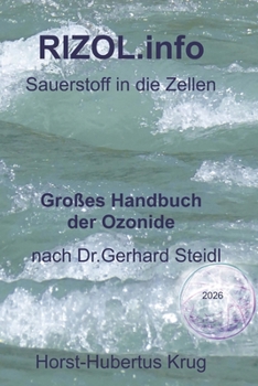 RIZOL.info - Großes Handbuch der Ozonide nach Dr.Gerhard Steidl: Sauerstoff in die Zellen! (German Edition)