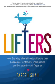 Hardcover Lifters: How Everyday Mindful Leaders Elevate Their Companies, Customers, Communities and Our World Book