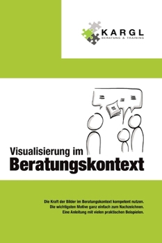 Hardcover Visualisierung im Beratungskontext: Die Kraft der Bilder im Beratungskontext kompetent nutzen [German] Book