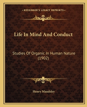 Paperback Life In Mind And Conduct: Studies Of Organic In Human Nature (1902) Book