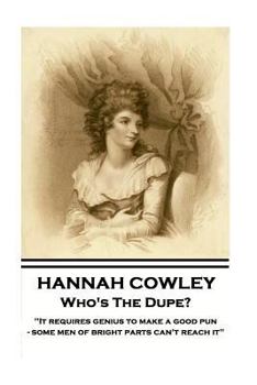 Paperback Hannah Cowley - Who's The Dupe?: "It requires genius to make a good pun - some men of bright parts can't reach it" Book