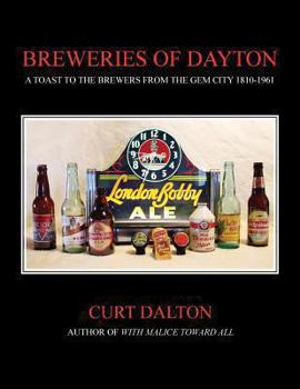 Paperback Breweries of Dayton: A Toast to Brewers From the Gem City 1810-1961 Book