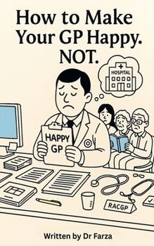 Paperback How to Make Your GP Happy. NOT. Book