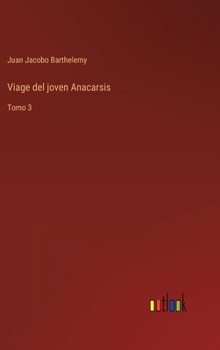 Hardcover Viage del joven Anacarsis: Tomo 3 [Spanish] Book