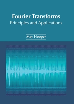 Hardcover Fourier Transforms: Principles and Applications Book