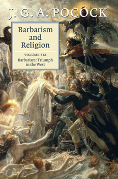 Paperback Barbarism and Religion: Volume 6, Barbarism: Triumph in the West Book