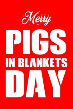 Paperback Merry Pigs in Blankets Day: Funny Christmas Day Gifts: Softcover Notebook for Christmas (Christmas Day Cards) Book