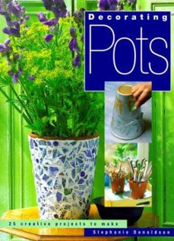 Hardcover Decorating Pots: 25 Creative Projects to Make Book