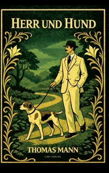 Thomas Mann: Herr und Hund. Vollständige Neuausgabe