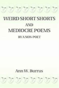 Paperback Weird Short Shorts and Mediocre Poems By a Non-Poet Book