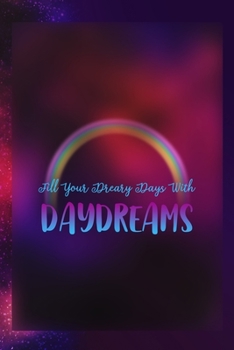 Paperback Fill Your Dreary Days With Daydreams: Notebook Journal Composition Blank Lined Diary Notepad 120 Pages Paperback Universe Texture Day Dream Book