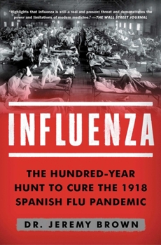 Influenza: The Quest to Cure the Deadliest Disease in History