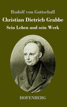 Hardcover Christian Dietrich Grabbe: Sein Leben und sein Werk [German] Book