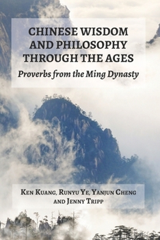 Paperback Chinese Wisdom and Philosophy Through The Ages: Proverbs from the Ming Dynasty Book