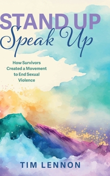 Hardcover Stand Up Speak Up: How Survivors Created a Movement to End Sexual Violence Book