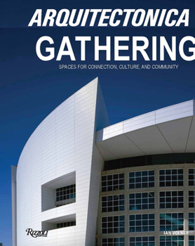 Hardcover Arquitectonica Gathering: Spaces for Connection, Culture, and Community Book