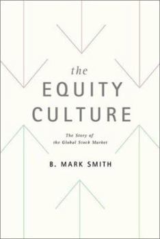 Hardcover The Equity Culture: The Story of the Global Stock Market Book