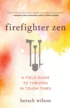 Paperback Firefighter Zen: A Field Guide to Thriving in Tough Times Book