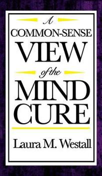 Hardcover A Common-Sense View of the Mind Cure Book