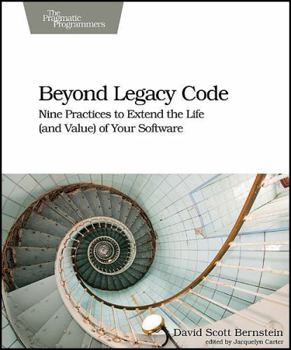 Paperback Beyond Legacy Code: Nine Practices to Extend the Life (and Value) of Your Software Book