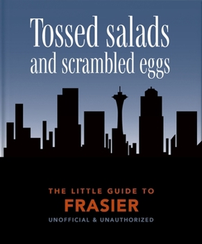 Hardcover The Little Guide to Frasier: Tossed Salads and Scrambled Eggs Book