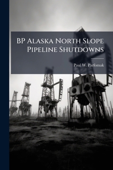 Paperback BP Alaska North Slope Pipeline Shutdowns: Regulatory Policy Issues Book