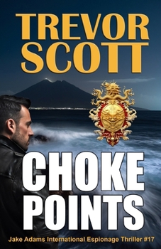 Choke Points - Book #17 of the Jake Adams International Thriller